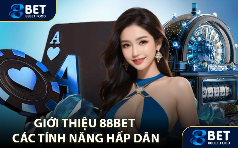 Giới thiệu 88BET với các tính năng hấp dẫn