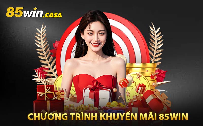 Khuyến Mãi 85WIN - Nhận Thưởng Hấp Dẫn Ngay Hôm Nay