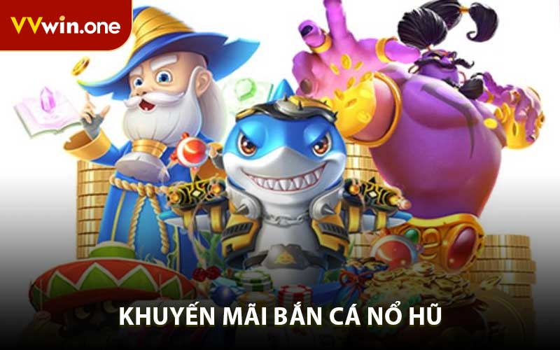Khuyến Mãi Nổ Hũ Bắn Cá VVwin - Săn Quà Cực Khủng